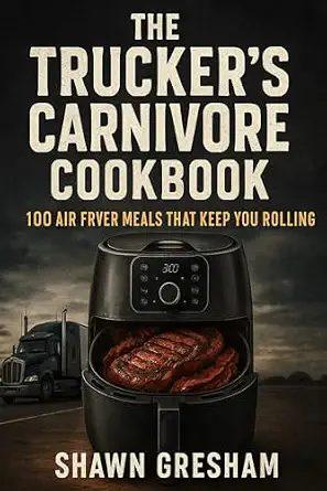 The Trucker’s Carnivore Cookbook — book cover
